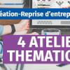Ateliers thématiques de la Création-Reprise d'entreprise