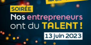 Nos entrepreneurs ont du talent !